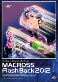 The Super Dimension Fortress Macross: Flash Back 2012