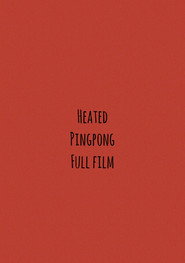 Heated Pingpong Full Film