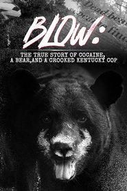 Blow: The True Story of Cocaine, a Bear, and a Crooked Kentucky Cop streaming