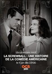 La screwball: une histoire de la comédie américaine streaming