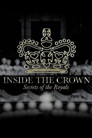 Inside the Crown: Secrets of the Royals (2020) Inside the Crown: Secrets of the Royals (2020)