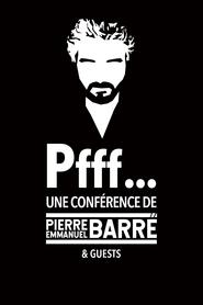 Poster Pfff… Une conférence de Pierre-Emmanuel Barré & Guests