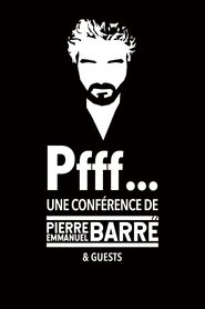 Pfff... A lecture by Pierre-Emmanuel Barré & Guests (2023)