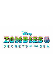 Z-O-M-B-I-E-S 5: Secrets of the Sea
