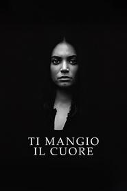 Film Ti mangio il cuore en streaming