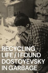 Recycling Life - I Found Dostoyevsky in the Garbage streaming