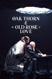 The Oak Thorn & the Old Rose of Love streaming