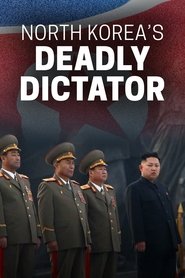 North Korea's Deadly Dictator (2017)
