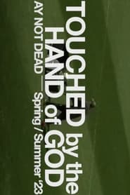 AY NOT DEAD S/S 2023: TOUCHED BY THE HAND OF GOD 