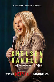 Chelsea Handler: The Feeling Chelsea Handler: The Feeling