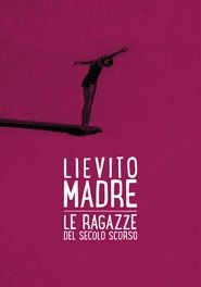 Poster Lievito madre – Le ragazze del secolo scorso 2017