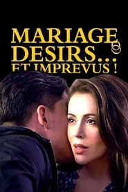 Mariage, désirs... et imprévus ! streaming