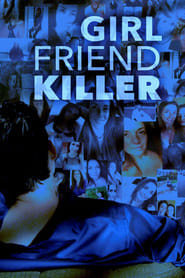 Girlfriend Killer (2017)