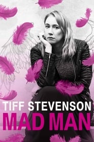 Tiff Stevenson: Mad Man ()