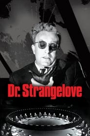 Dr. Strangelove or: How I Learned to Stop Worrying and Love the Bomb (1964)