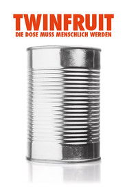 Poster Twinfruit – Die Dose muss menschlich werden 2015