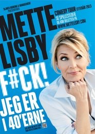 Poster Mette Lisby: F#CK! Jeg er i 40'erne 2013