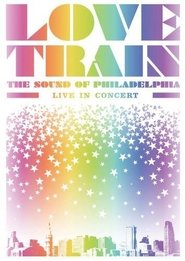 Poster Love Train: The Sound of Philadelphia - Live in Concert 2009