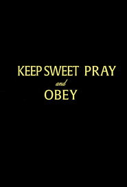 Keep Sweet: Pray and Obey poster