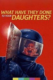 What Have They Done to Your Daughters? постер