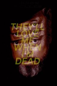 They ll Love Me When I m Dead Stream Online Anschauen