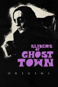 Sliders of Ghost Town: Origins (2016)