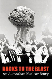 Backs to the Blast: An Australian Nuclear Story poster
