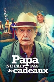 Film Papa ne fait pas de cadeaux streaming