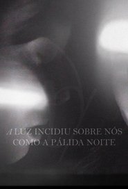 Poster A Luz Incidiu Sobre Nós Como A Pálida Noite 2019