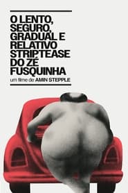 Poster O Lento, Seguro, Gradual e Relativo Strip-tease do Zé Fusquinha 1978