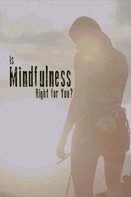 Is Mindfulness Right for You? Is Mindfulness Right for You?
