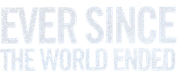 Ever Since the World Ended Logo