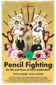 Pencil Fighting - The Life and Times of Team Balderdash) Pencil Fighting - The Life and Times of Team Balderdash (2007)