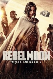 Rebel Moon – część 1: Dziecko ognia 2023 Bezpłatny nieograniczony dostęp