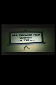 All Because Man Wanted to Fly (1984)