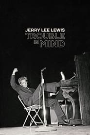 Jerry Lee Lewis: Trouble in Mind 2022 Pub dawb Kev Nkag Mus Siv