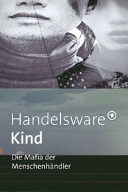 Handelsware Kind – Die Mafia der Menschenhändler (2021)