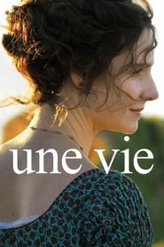 Une Vie 2016 Streaming VF - Accès illimité gratuit