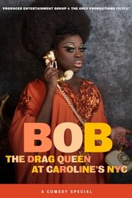 Bob the Drag Queen: Live at Caroline’s