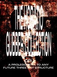 The Horatio Gubber Collection or A Prolegomena to Any Future Three-Act Structure) The Horatio Gubber Collection or A Prolegomena to Any Future Three-Act Structure (2024)