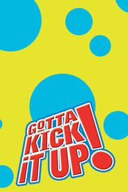 Gotta Kick It Up! постер
