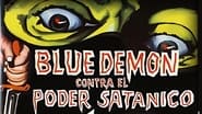 Blue Demon vs. the Satanic Power en streaming