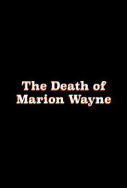 The Death of Marion Wayne