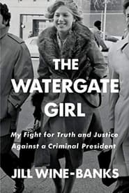 The Watergate Girl: My Fight for Truth and Justice Against A Criminal President