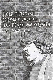 Hola, mi nombre es Oscar Lucero i les tengo una pregunta (2018)