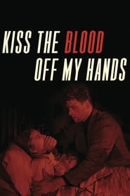 Kiss the Blood Off My Hands постер