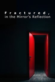Fractured, in the Mirror's Reflection