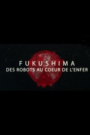 Poster Fukushima, des robots au cœur de l'enfer 2016