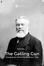 Poster The Gatling Gun: Changing the World One Bullet at a Time 2011