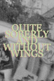 Quite Soberly and Without Wings